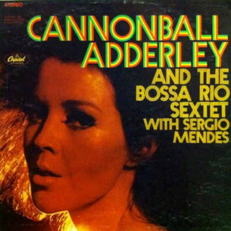 Cannonball Adderley with Sergio Mendes and The Bossa Rio Sextet