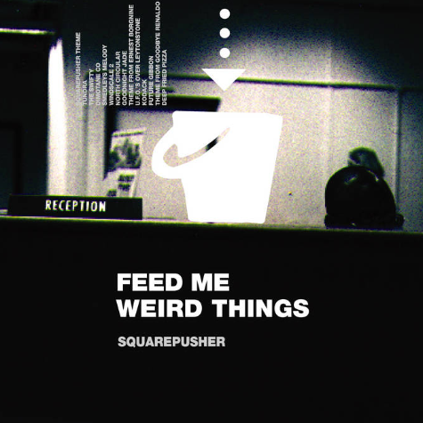 Feed Me Weird Things Squarepusher