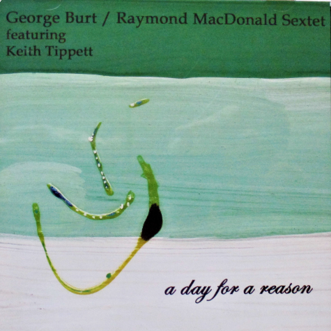 George Burt / Raymond MacDonald Sextet_A day for a reason