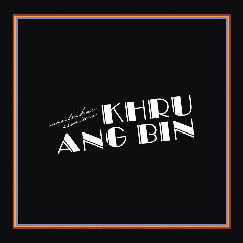 Khruangbin_Mordechai Remixes