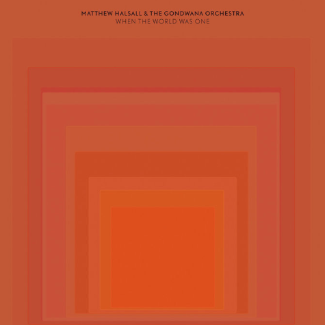 Matthew Halsall & the Gondwana Orchestra, When the world was one