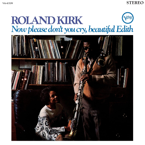 Now Please Don't You Cry, Beautiful Edith, Roland Kirk