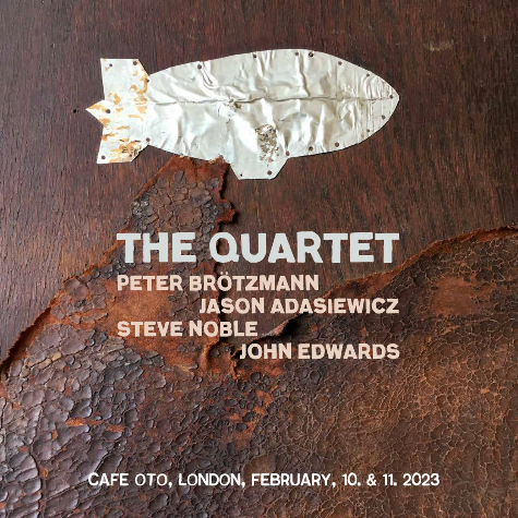 Peter Brotzmann, Jason Adaseiwicz, Steve Noble, John Edward, The Quartet