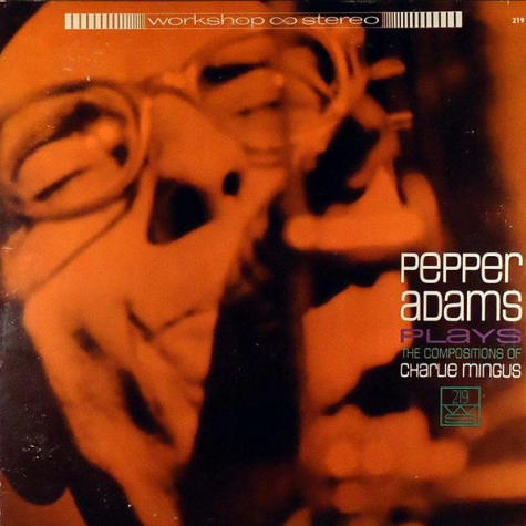 Plays The Compositions Of Charlie Mingus Pepper Adams