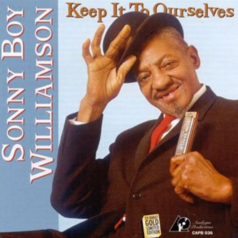Sonny Boy Williamson, Keep It To Ourselves