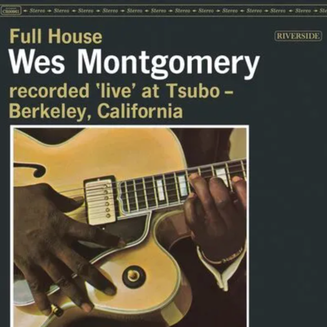 Wes Montgomery_Full House - Recorded 'Live' at Tsubo - Berkeley, California