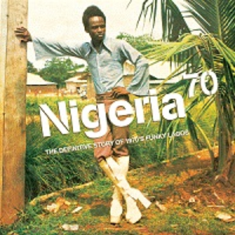 Nigeria 70 - The Definitive Story Of 1970's Funky Lagos