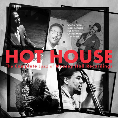 Hot House (The Complete Jazz At Massey Hall Recordings)