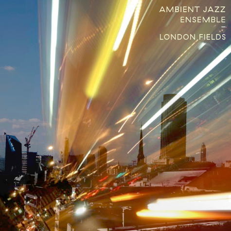 Ambient Jazz Ensemble, London Fields