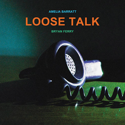 Amelia Barratt, Bryan Ferry, Loose Talk