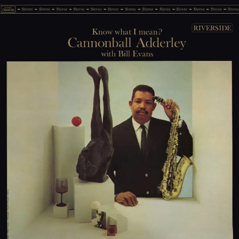Cannonball Adderley with Bll Evans, know what i mean?
