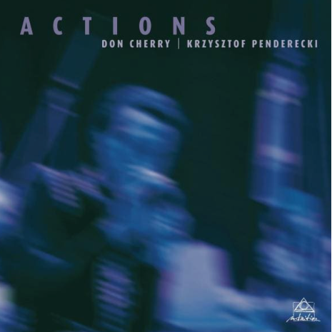 Don Cherry and Krzysztof Penderecki_Actions