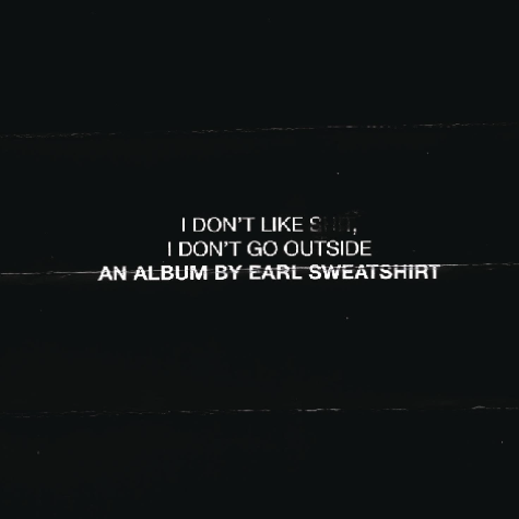 Earl Sweatshirt, I Don't Like Shit I Don't Go Outside