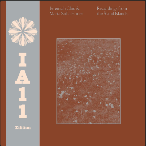 Jeremiah Chiu Marta Sofia Honer Recordings From The Aland Islands (IA11 Edition)