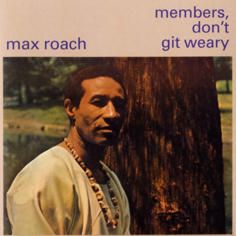 Max Roach, Members don't git weary