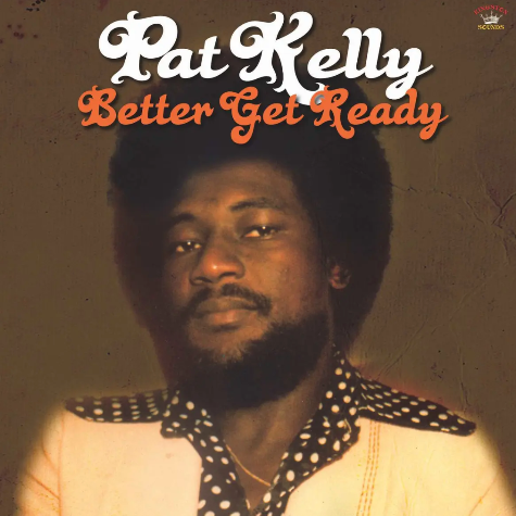 Pat Kelly, Better Get Ready