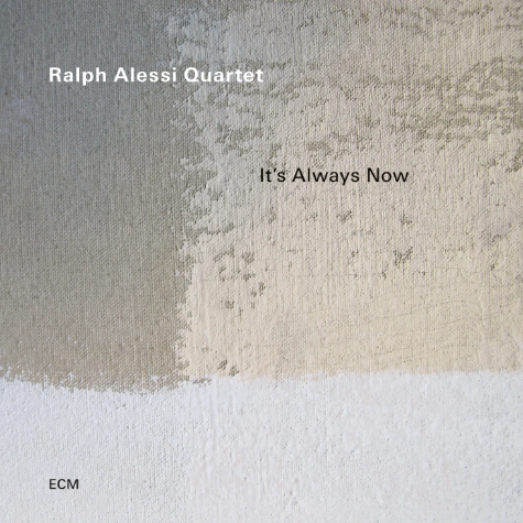Ralph Alessi Quartet, Its always now
