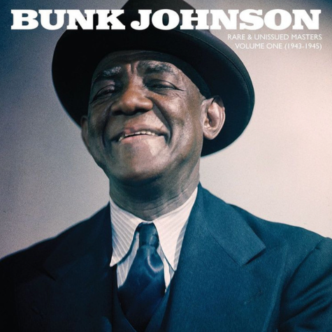 Rare And Unissued Masters Volume One (1943-1945), Bunk Johnson