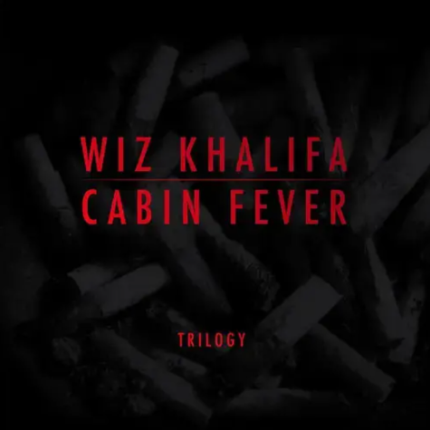 Wiz Khalifa, Cabin Fever Trilogy