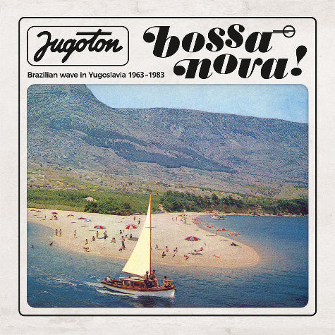 Jugoton Bossa Nova - Brazilian wave in Yugoslavia 1963-1983