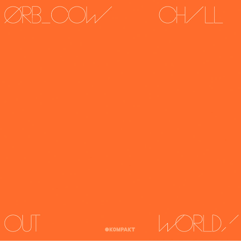 the orb Cow / Chill Out World!